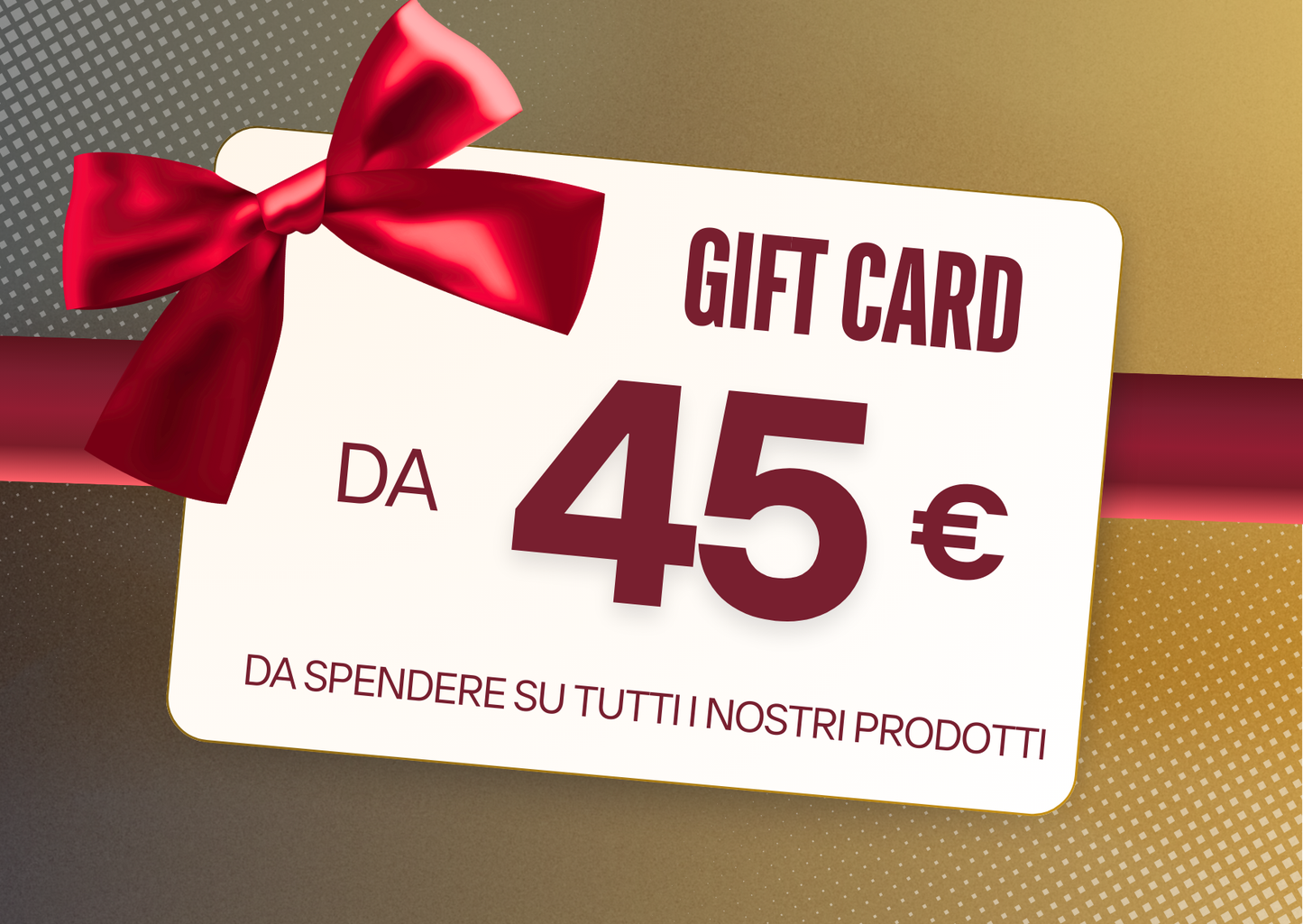 Regala una gift card, da spendere su tutti i nostri prodotti.