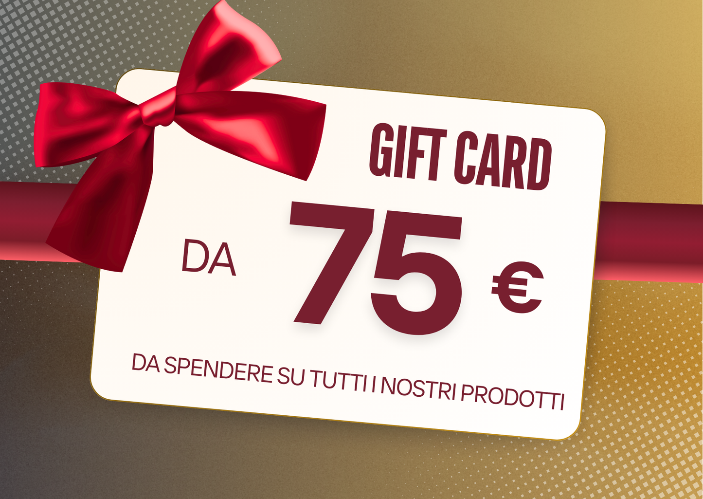 Regala una gift card, da spendere su tutti i nostri prodotti.