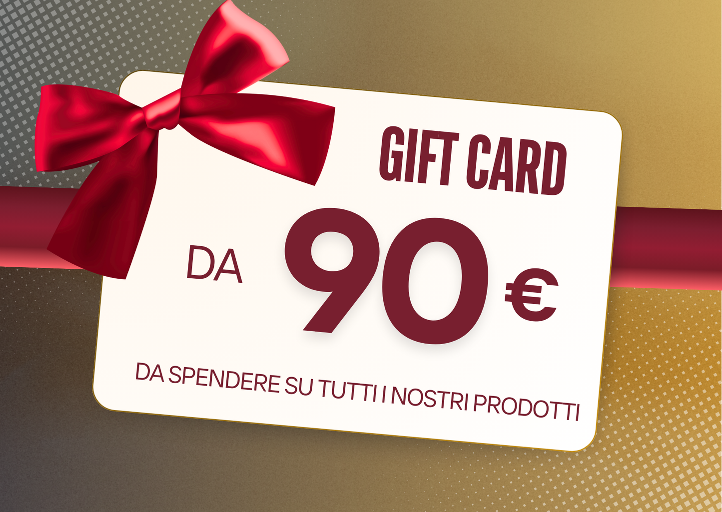 Regala una gift card, da spendere su tutti i nostri prodotti.