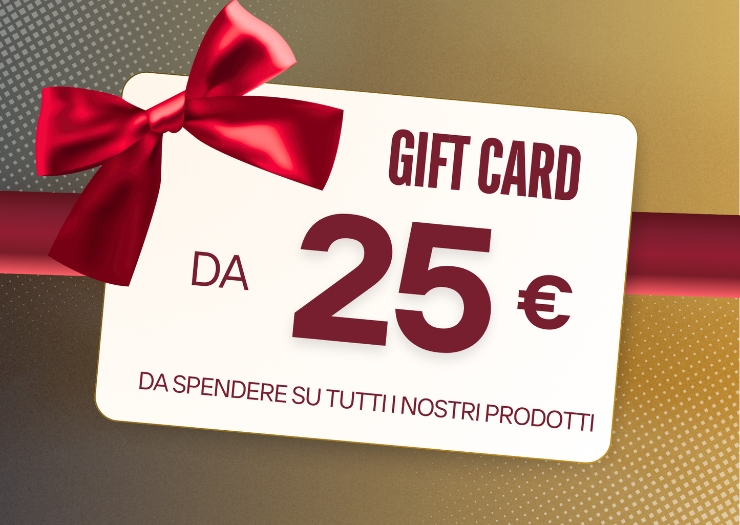 Regala una gift card, da spendere su tutti i nostri prodotti.